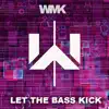 Wmk - Let the Bass Kick (Radio Edit) - Single